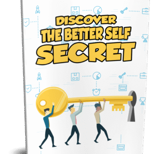 Discover the Better Self Secret